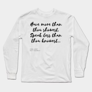 Have More, Speak Less Long Sleeve T-Shirt